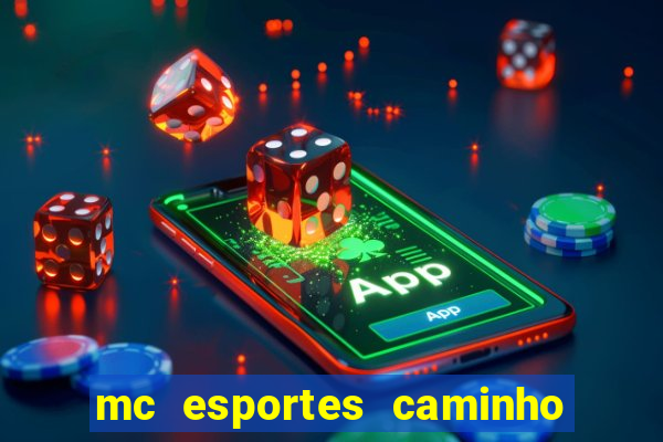 mc esportes caminho da sorte